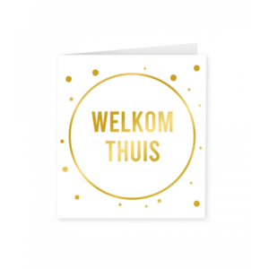 Wenskaart Gold&White Welkom Thuis